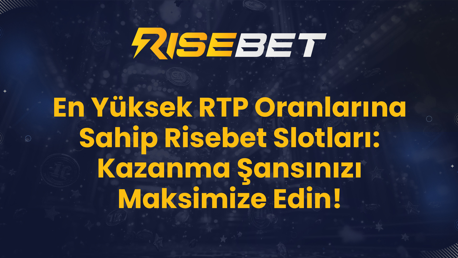 En Yüksek RTP Oranlarına Sahip Risebet Slotları: Kazanma Şansınızı Maksimize Edin!