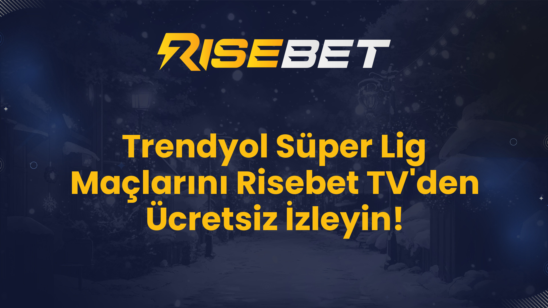 Trendyol Süper Lig Maçlarını Risebet TV'den Ücretsiz İzleyin!
